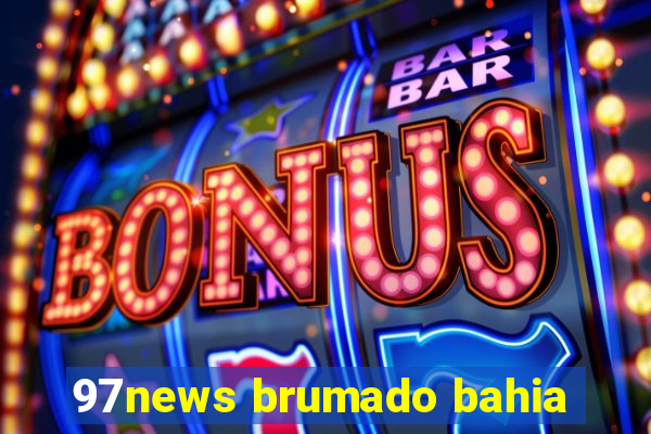 97news brumado bahia